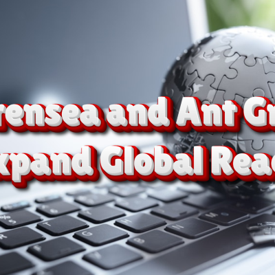 Currensea and Ant Group Expand Global Reach